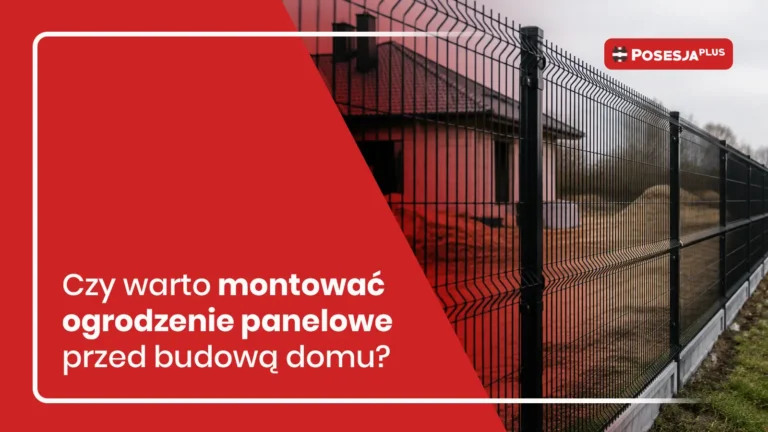 montaż ogrodzenia panelowego przed budową domu