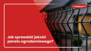 : Jak sprawdzić jakość panelu ogrodzeniowego?