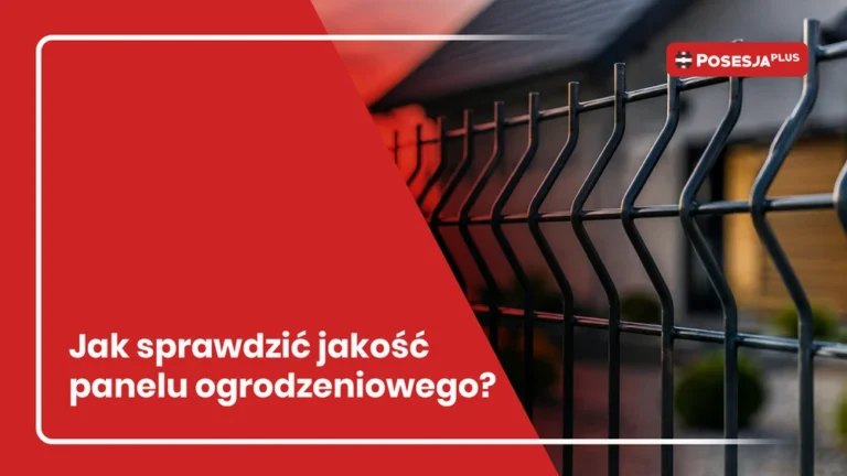 : Jak sprawdzić jakość panelu ogrodzeniowego?